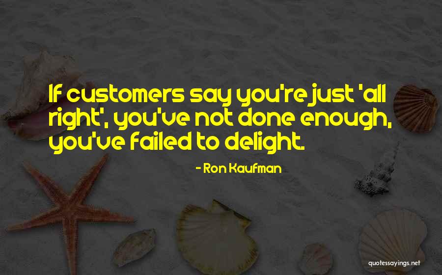 Ron Kaufman Service Quotes By Ron Kaufman Ron Kaufman Service Quotes By Ron Kaufman