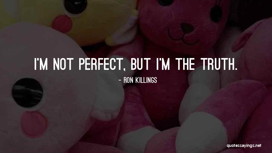 Ron Killings Quotes 1882160 Ron Killings Quotes 1882160