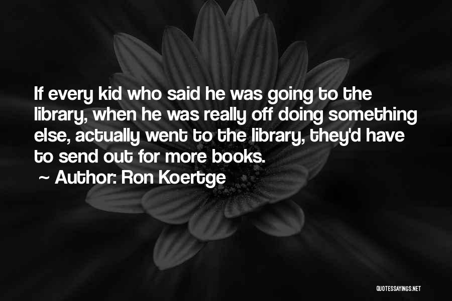 Ron Koertge Quotes 926195