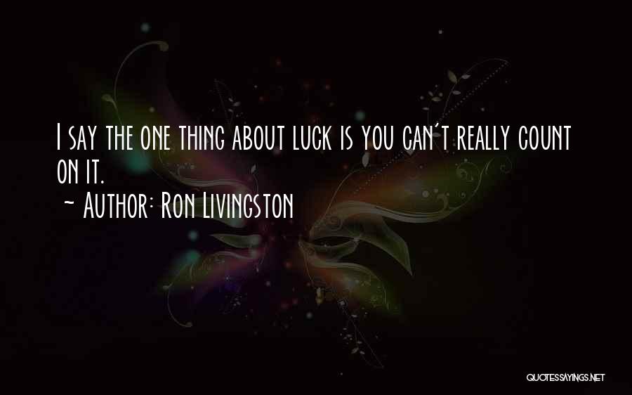 Ron Livingston Quotes 1127471