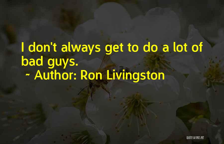 Ron Livingston Quotes 1128112