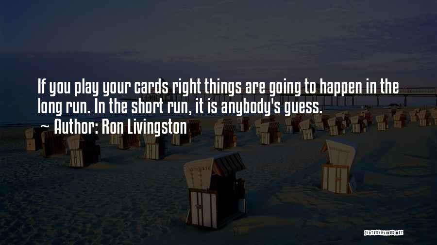 Ron Livingston Quotes 1439481