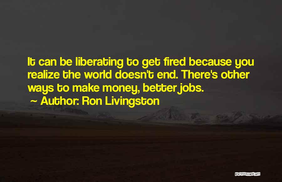 Ron Livingston Quotes 1799746