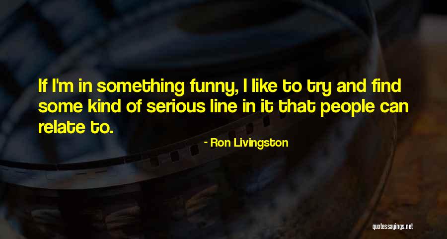 Ron Livingston Quotes 838754