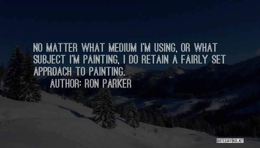 Ron Parker Quotes 2153889