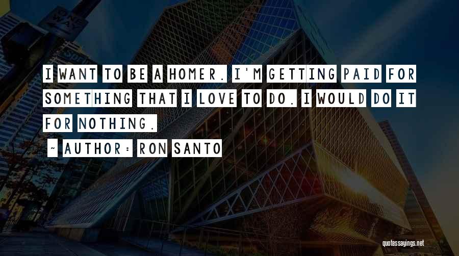 Ron Santo Quotes 2008020