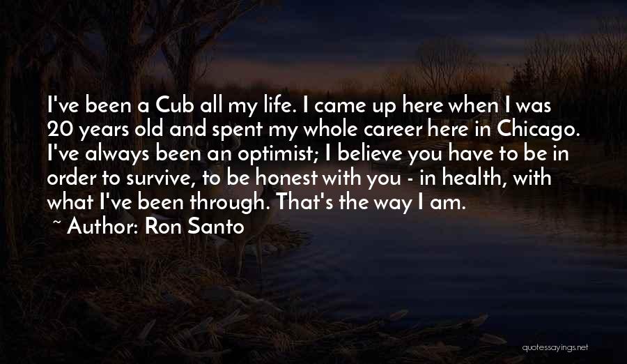Ron Santo Quotes 307002