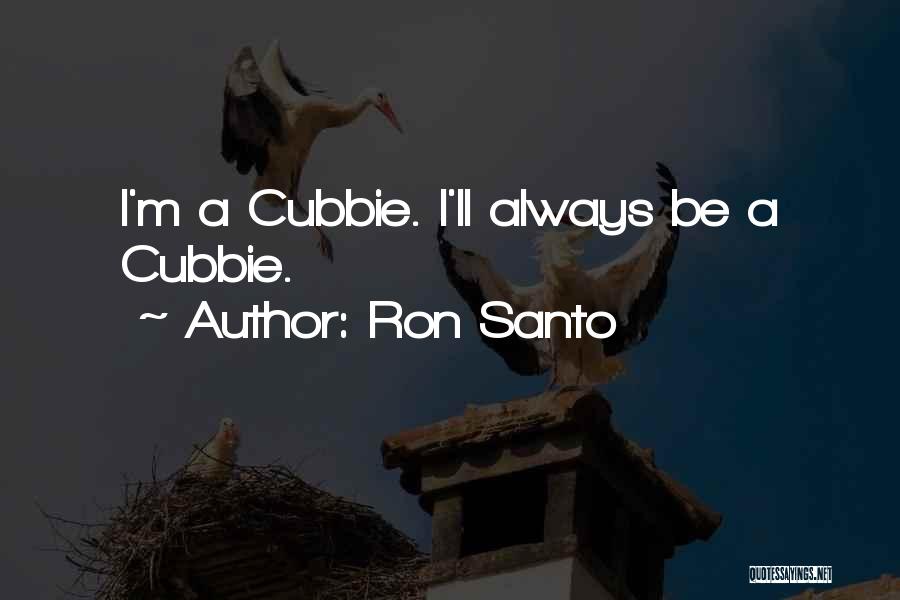 Ron Santo Quotes 437316