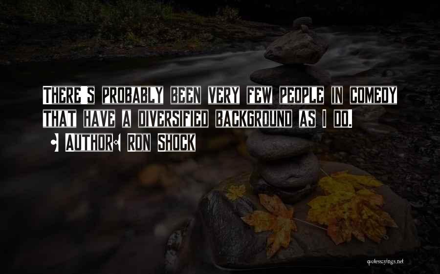 Ron Shock Quotes 518254