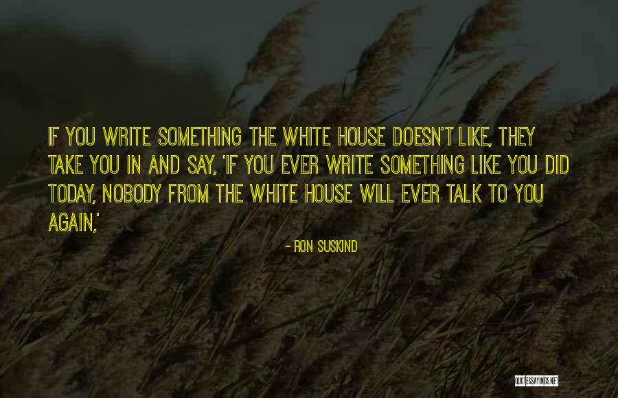Ron Suskind Quotes 1984542 Ron Suskind Quotes 1984542