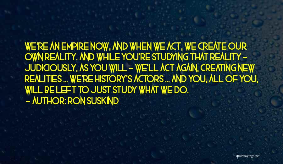 Ron Suskind Quotes 606182