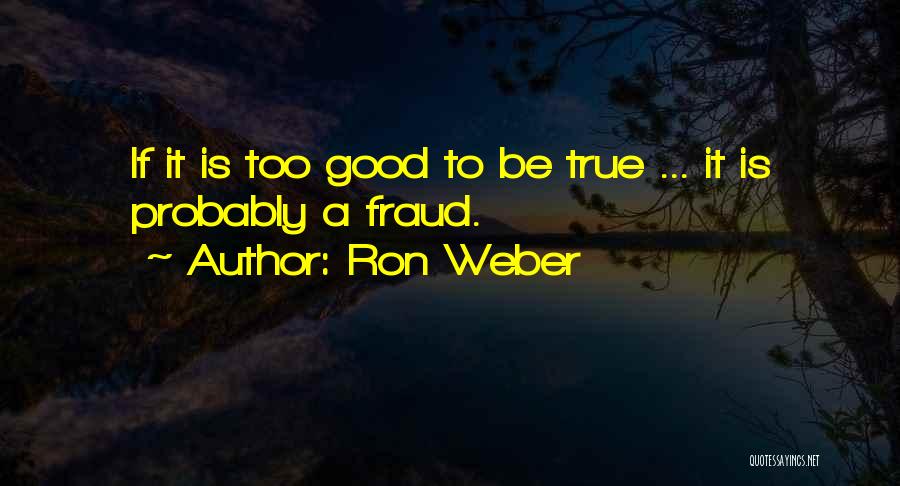 Ron Weber Quotes 1799727