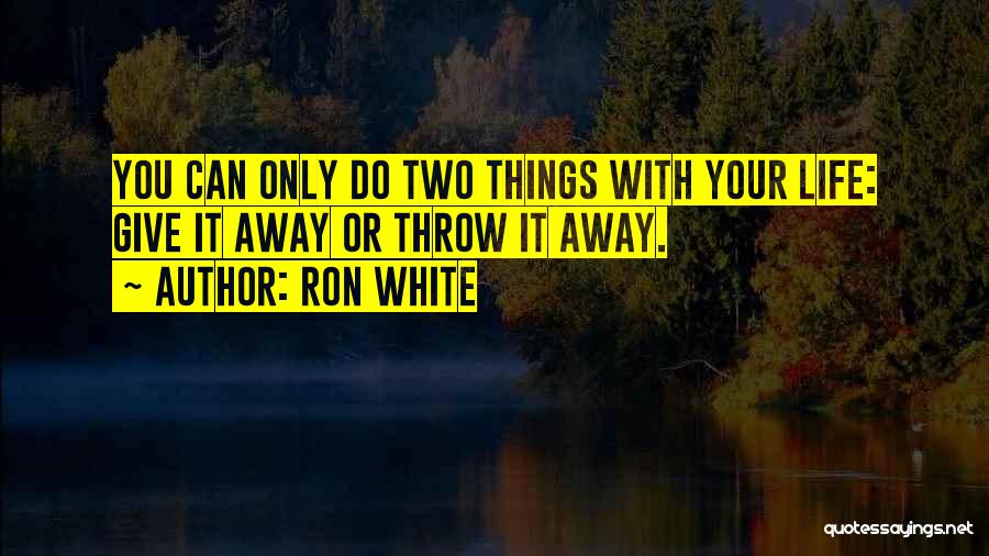 Ron White Quotes 1639517
