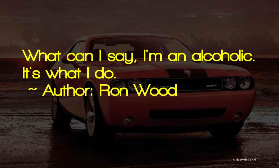 Ron Wood Quotes 2243352