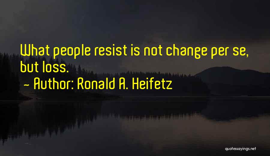 Ronald A. Heifetz Quotes 1009134
