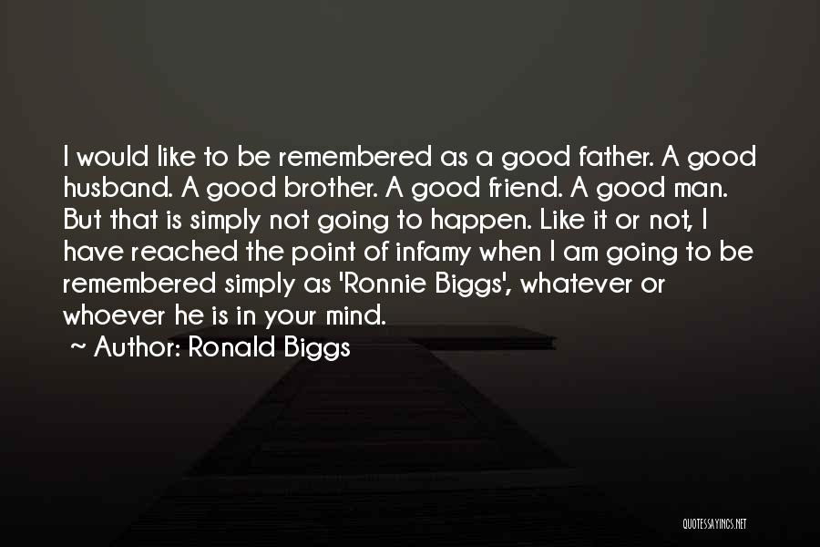 Ronald Biggs Quotes 1467893