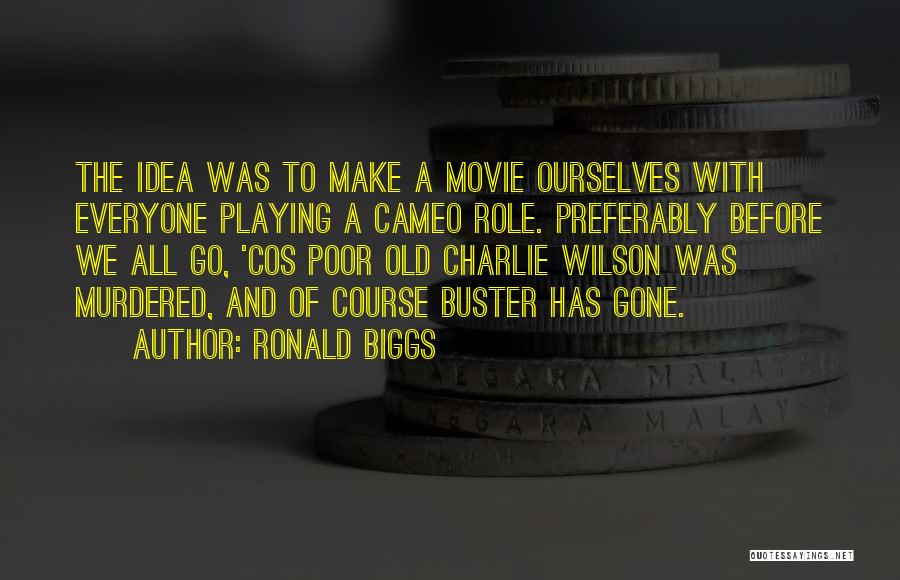 Ronald Biggs Quotes 526118