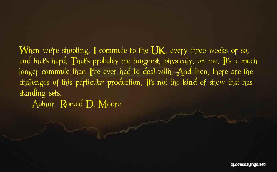 Ronald D. Moore Quotes 1146913