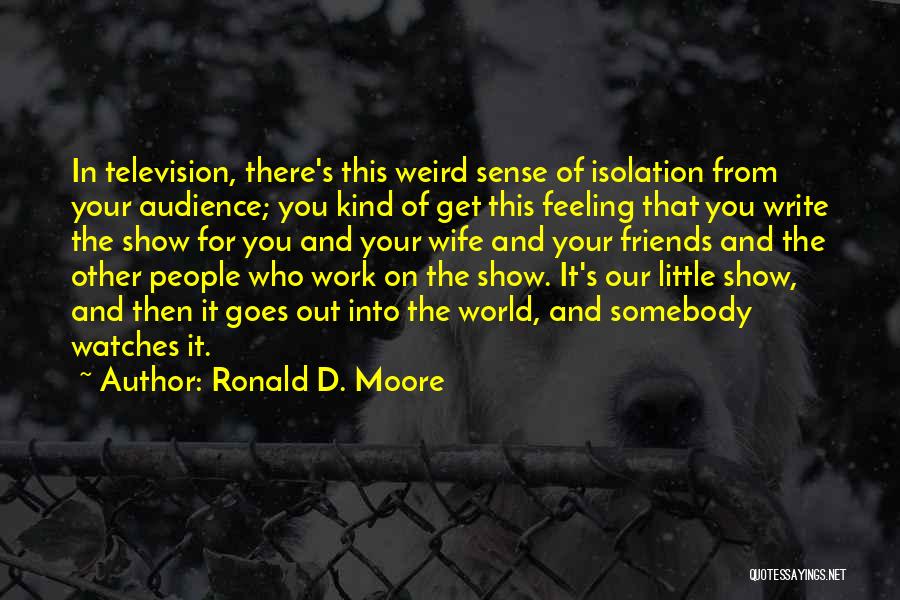 Ronald D. Moore Quotes 1153737