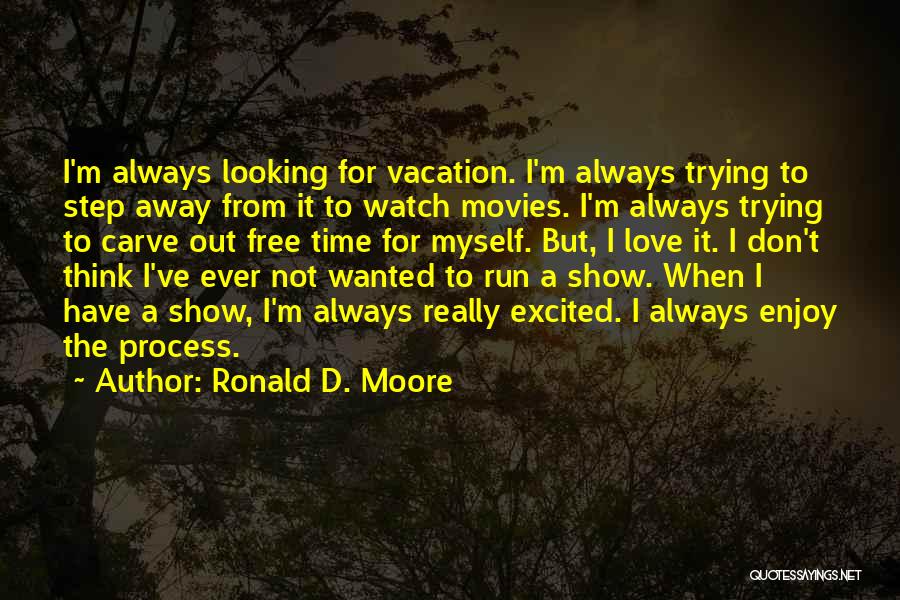 Ronald D. Moore Quotes 1358919