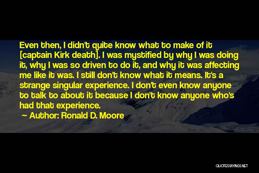 Ronald D. Moore Quotes 1425587