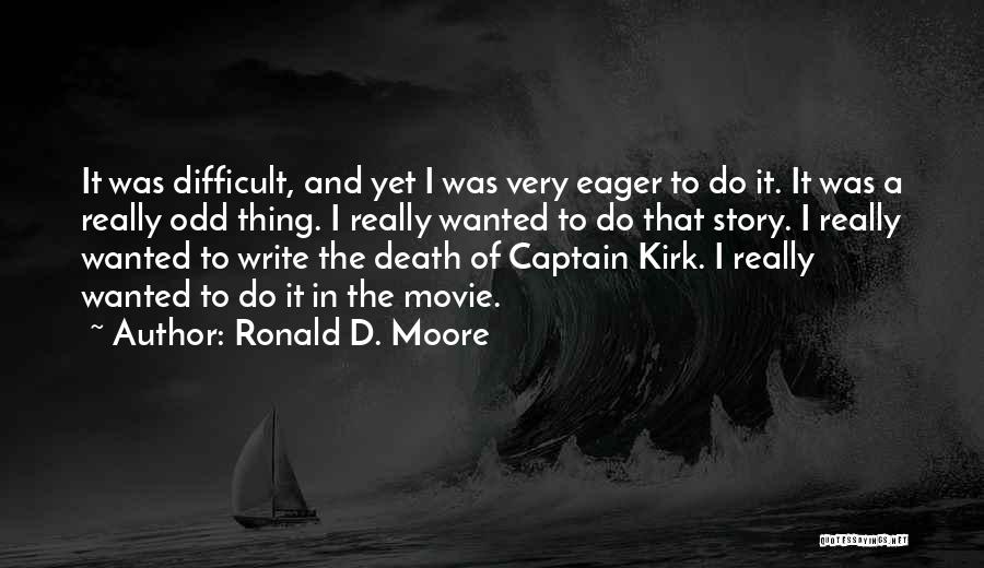 Ronald D. Moore Quotes 1712770