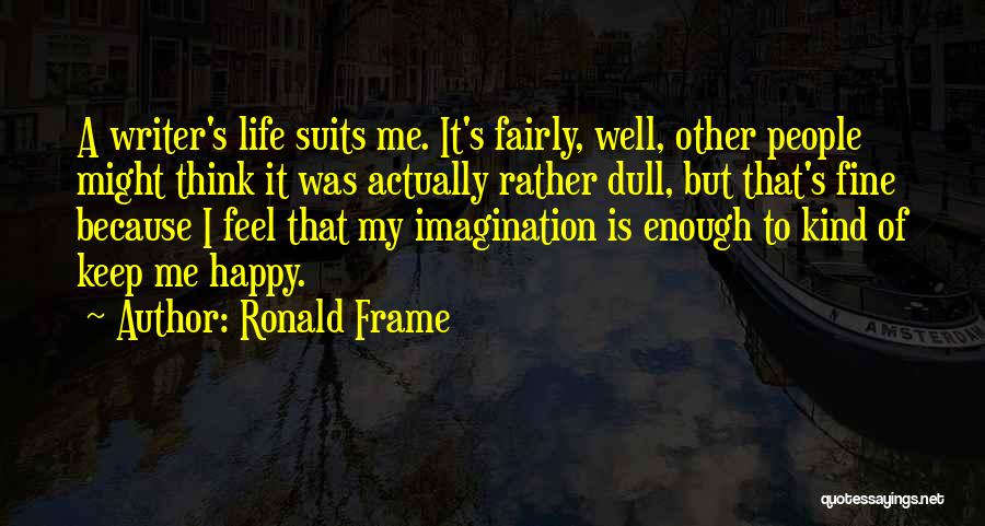 Ronald Frame Quotes 1450034