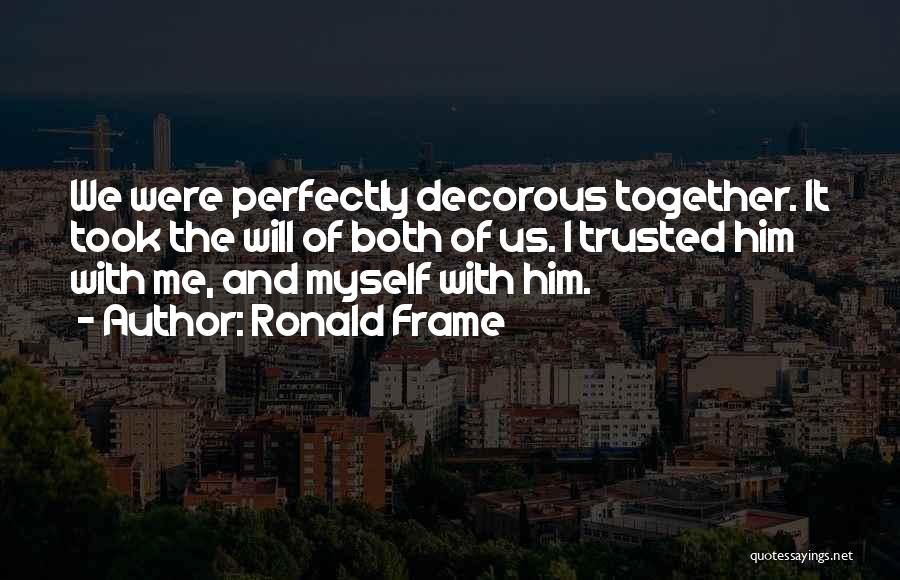 Ronald Frame Quotes 214353