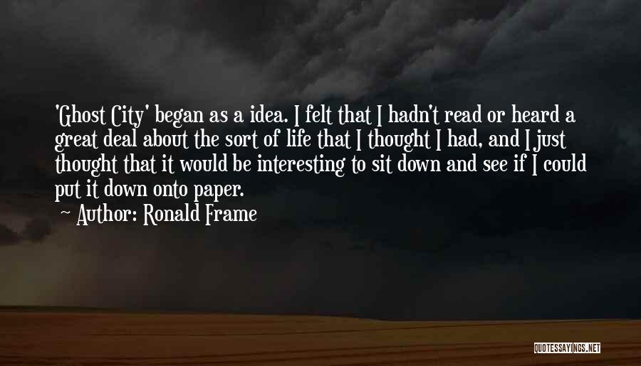 Ronald Frame Quotes 735521