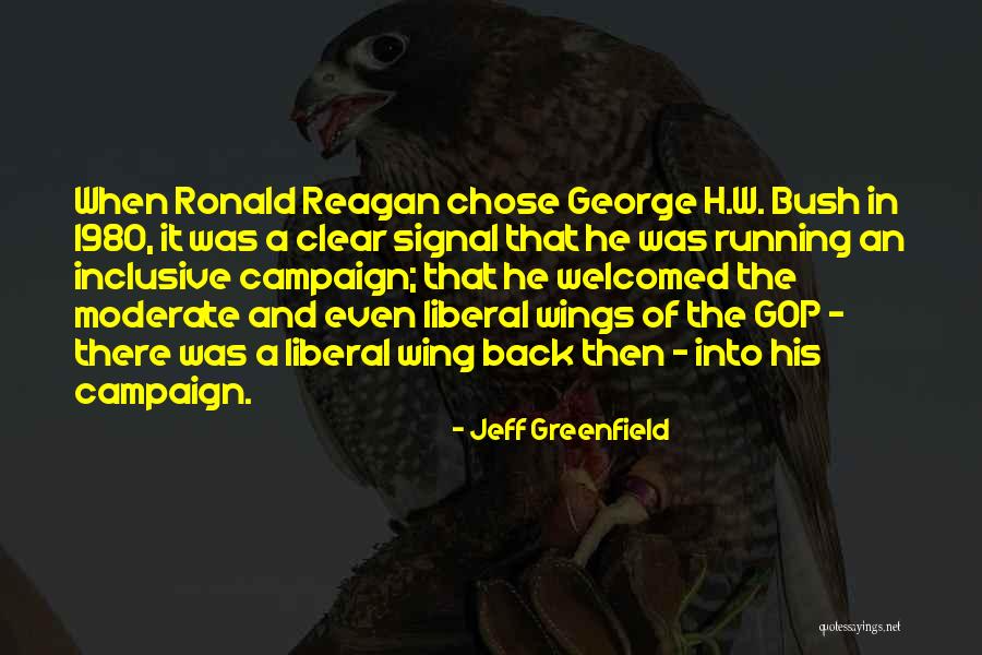 Ronald Reagan Campaign Quotes By Jeff Greenfield Ronald Reagan Campaign Quotes By Jeff Greenfield