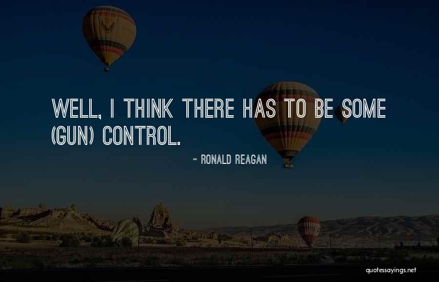 Ronald Reagan Gun Quotes By Ronald Reagan