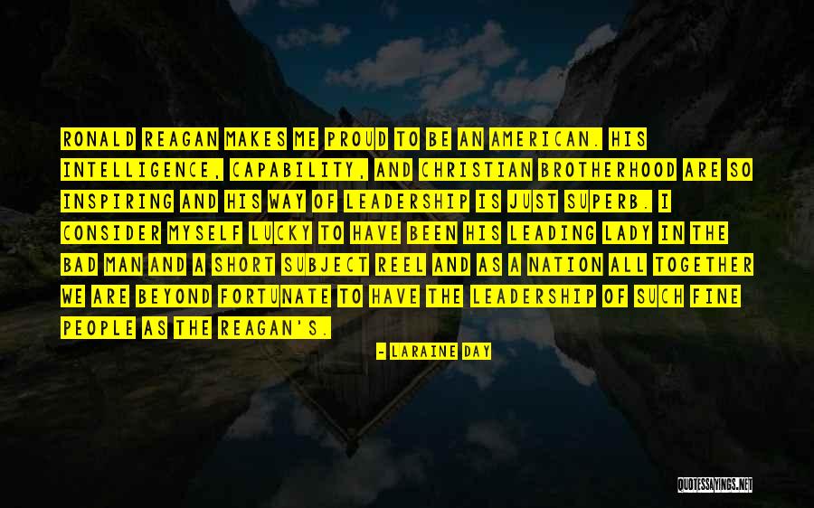 Ronald Reagan Leadership Quotes By Laraine Day Ronald Reagan Leadership Quotes By Laraine Day