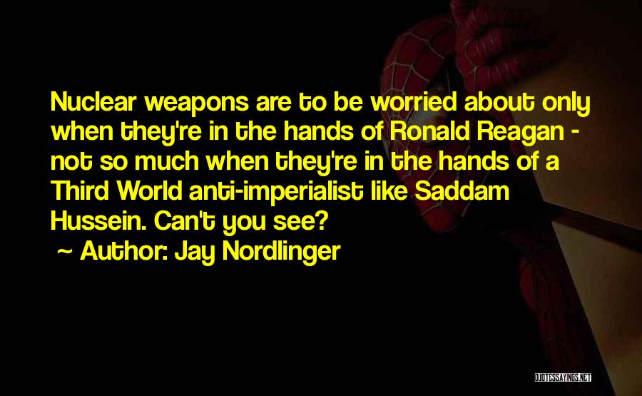 Ronald Reagan Nuclear Weapons Quotes By Jay Nordlinger