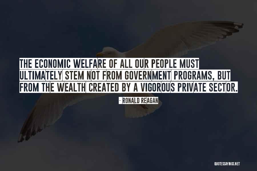 Ronald Reagan Private Sector Quotes By Ronald Reagan