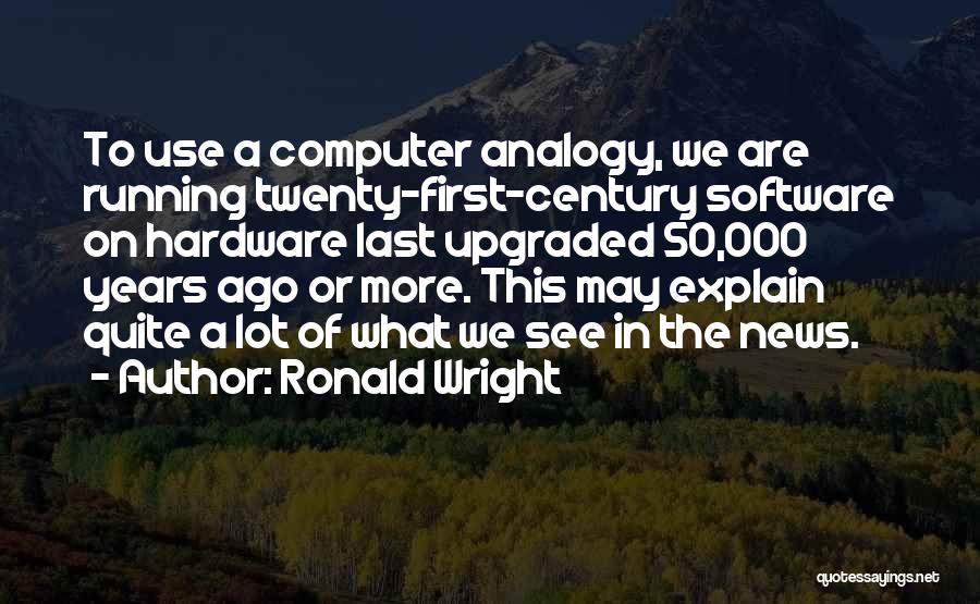 Ronald Wright Quotes 539882