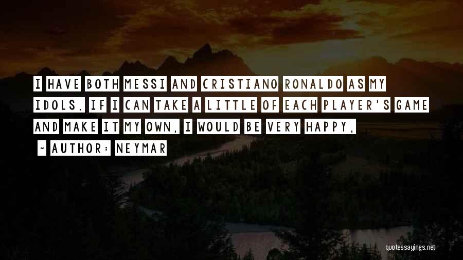 Ronaldo And Messi Quotes By Neymar