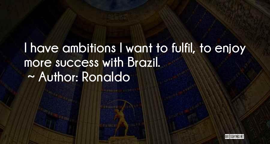 Ronaldo Brazil Quotes By Ronaldo