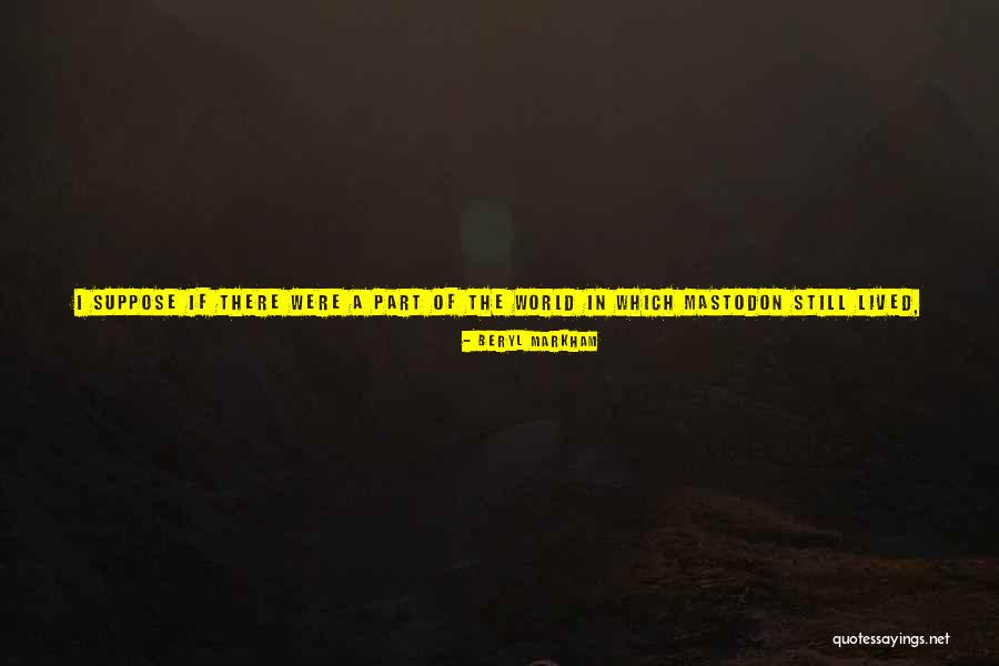 Ronata Bakery Quotes By Beryl Markham Ronata Bakery Quotes By Beryl Markham