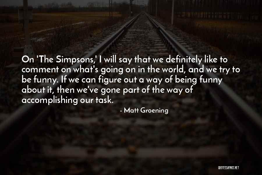 Ronghua Group Quotes By Matt Groening Ronghua Group Quotes By Matt Groening