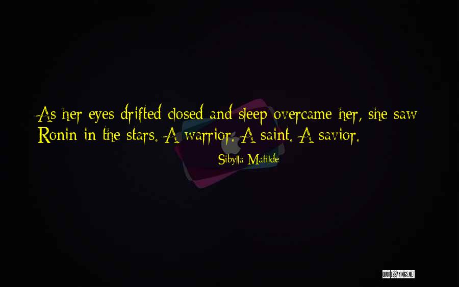 Ronin S Quotes By Sibylla Matilde Ronin S Quotes By Sibylla Matilde