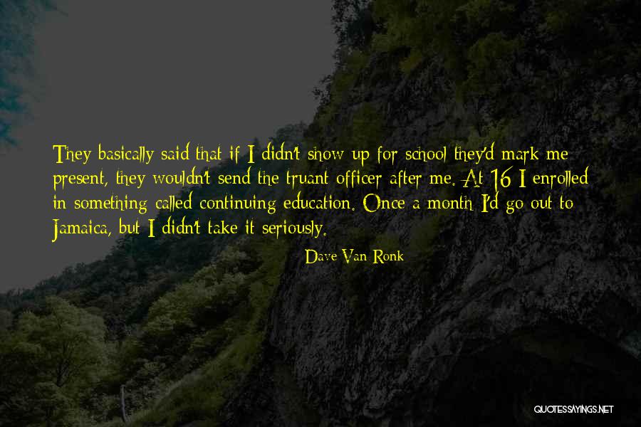 Ronk Quotes By Dave Van Ronk Ronk Quotes By Dave Van Ronk