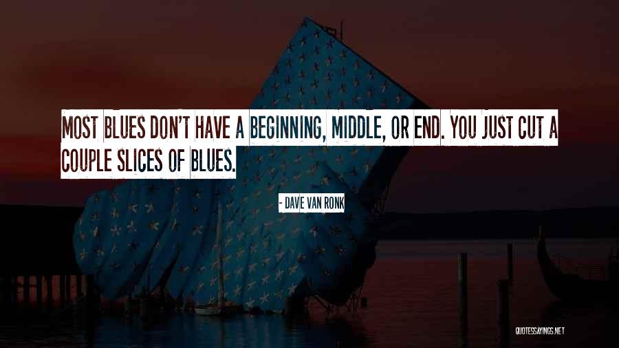 Ronk Quotes By Dave Van Ronk Ronk Quotes By Dave Van Ronk