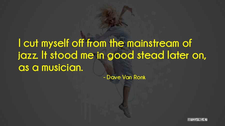 Ronk Quotes By Dave Van Ronk Ronk Quotes By Dave Van Ronk