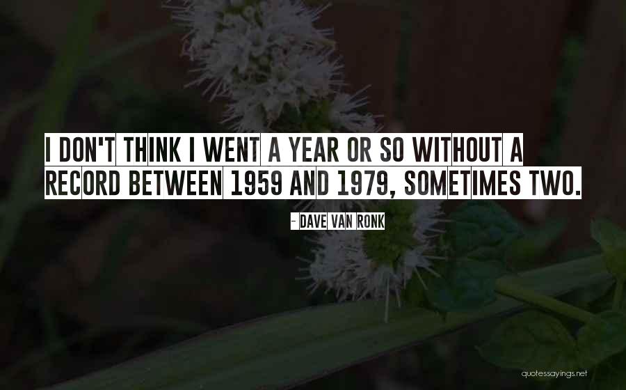 Ronk Quotes By Dave Van Ronk Ronk Quotes By Dave Van Ronk