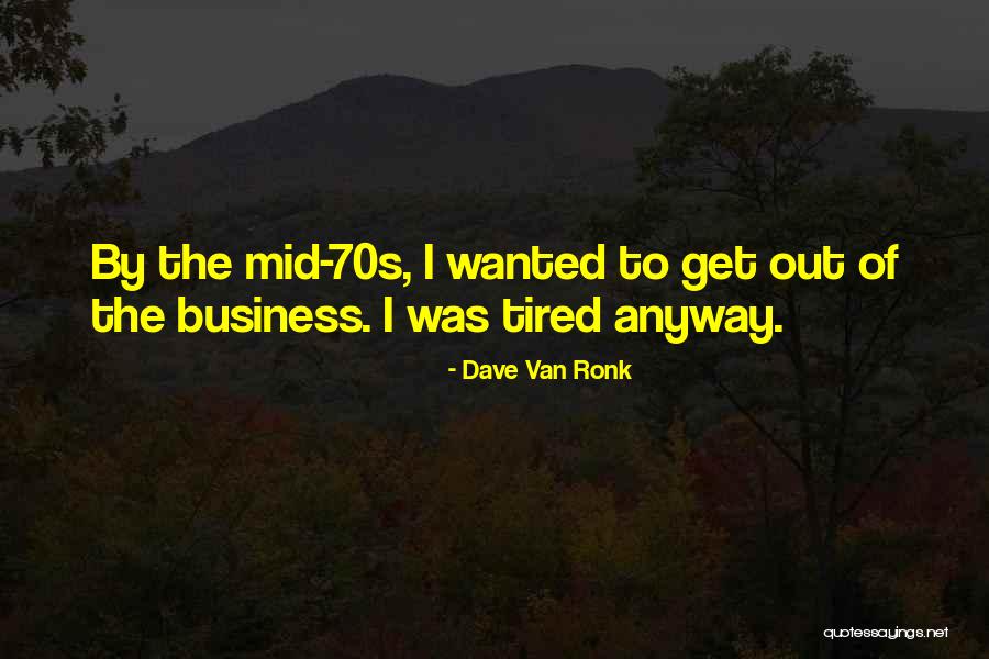 Ronk Quotes By Dave Van Ronk Ronk Quotes By Dave Van Ronk