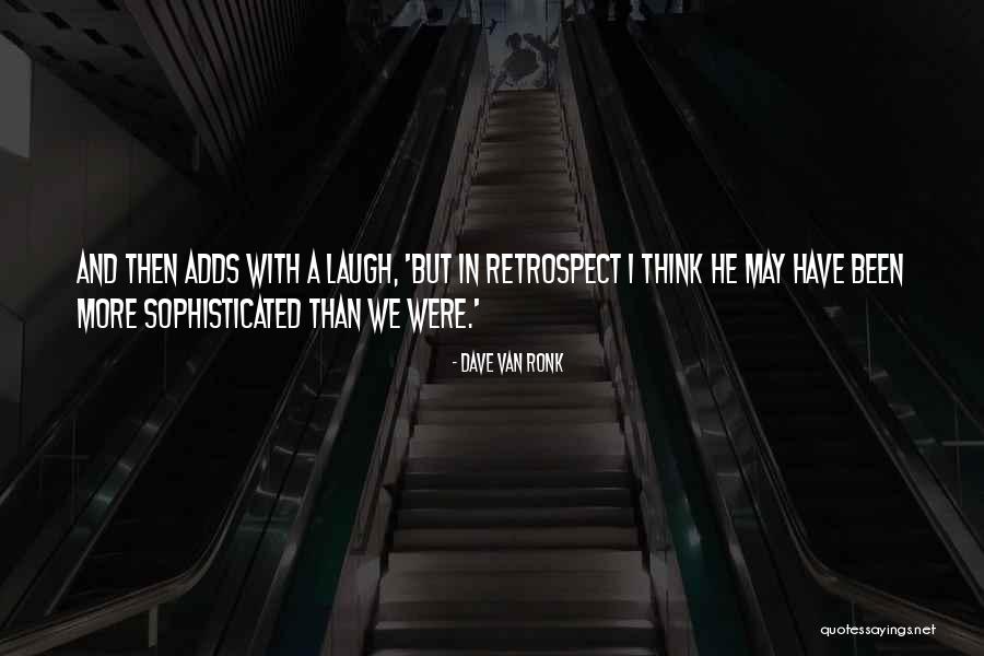 Ronk Quotes By Dave Van Ronk Ronk Quotes By Dave Van Ronk