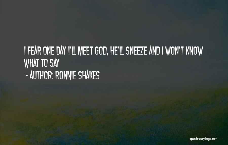 Ronnie B Quotes By Ronnie Shakes