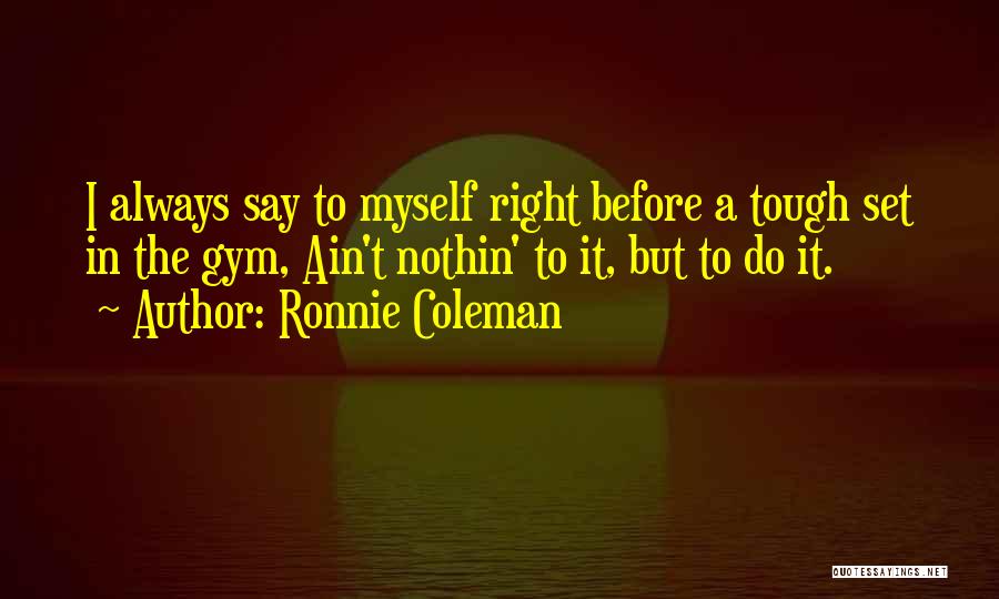 Ronnie Coleman Quotes 1649976
