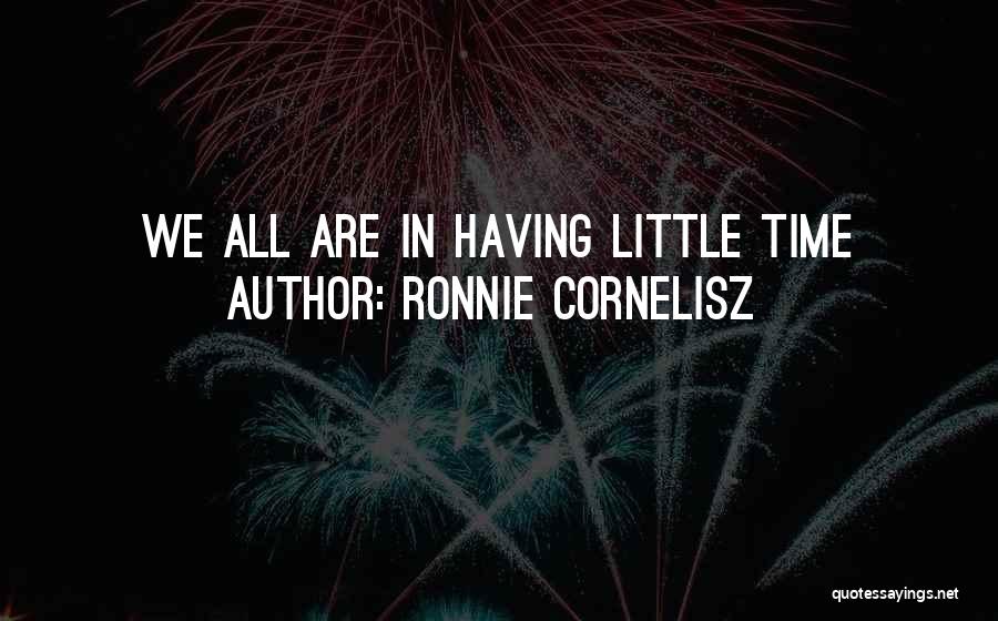 Ronnie Cornelisz Quotes 1456959