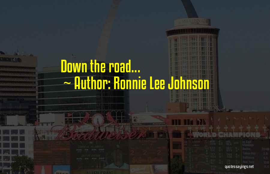 Ronnie Lee Johnson Quotes 821629